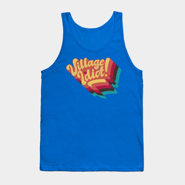 Village Idiot Tank Top by BOEC Gear